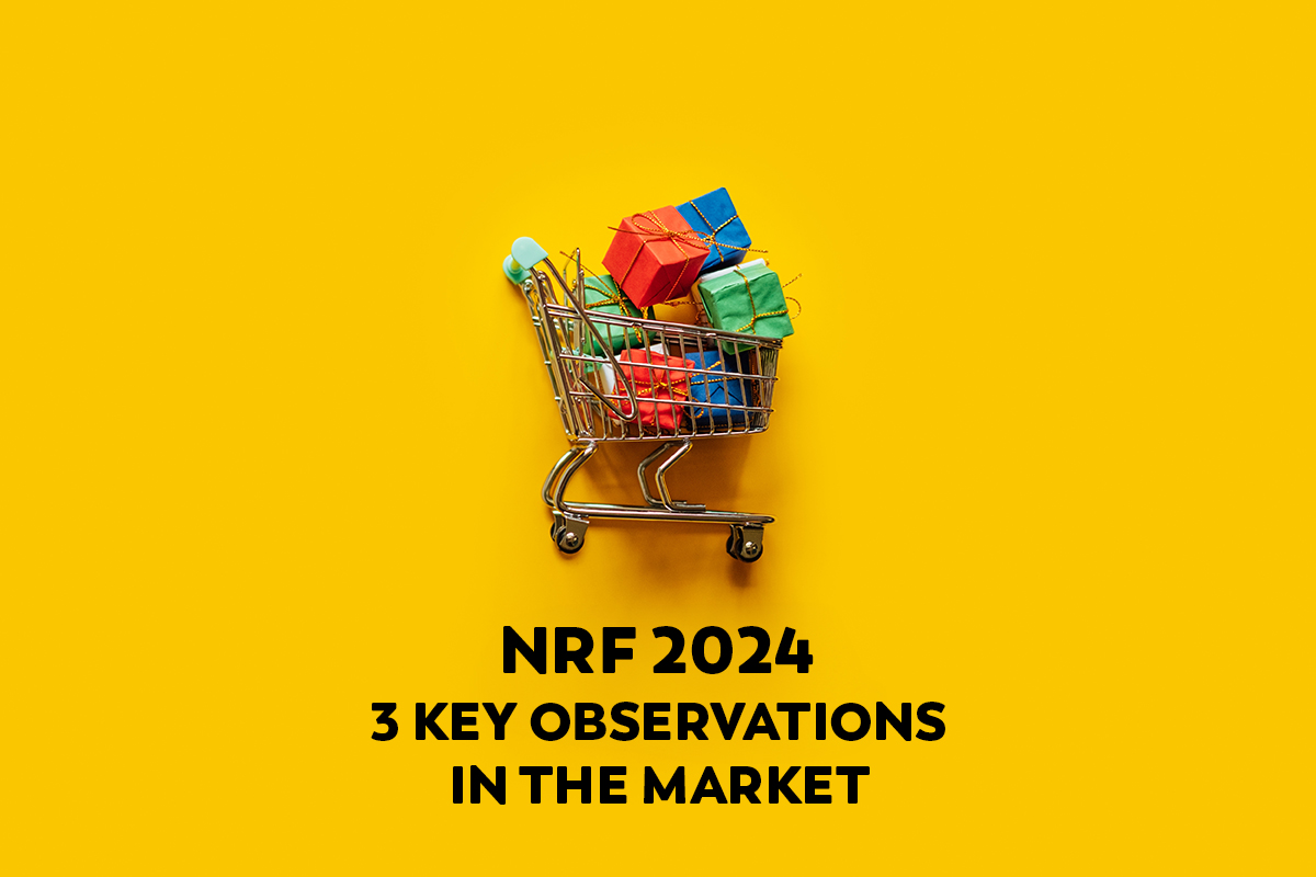 NRF 2024 – 3 Key Observations in the Market