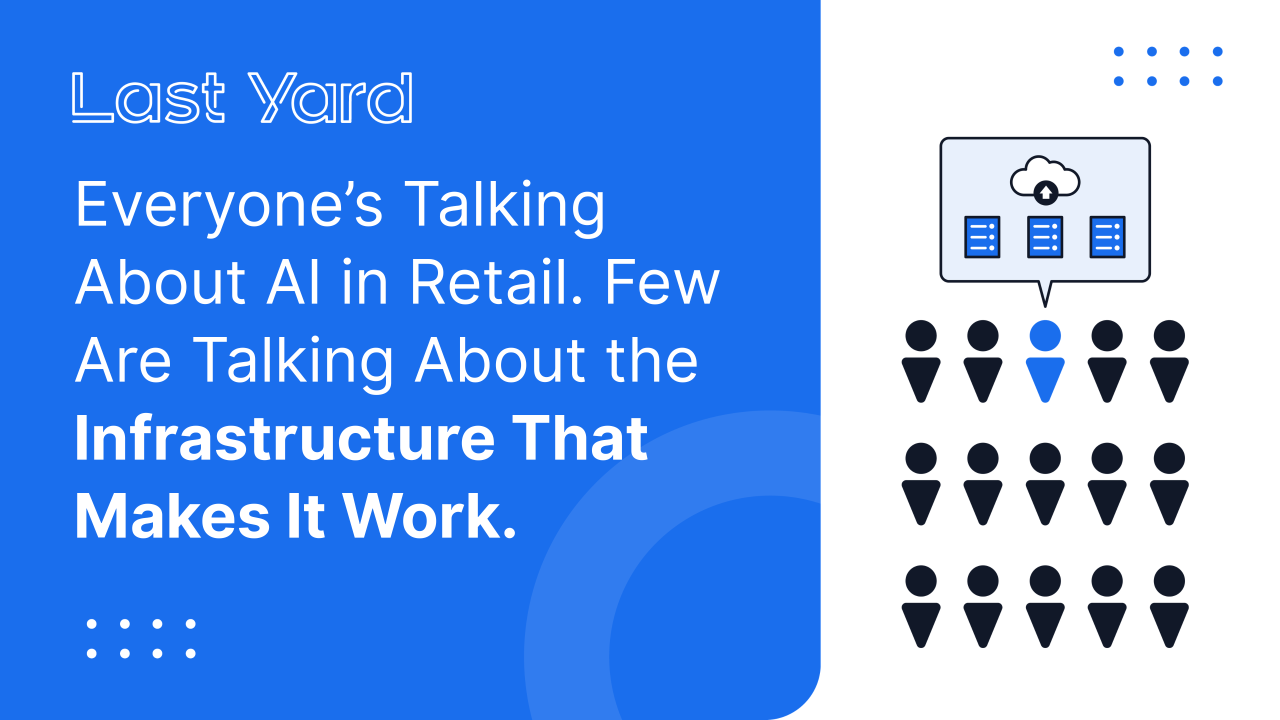 Everyone’s Talking About AI in Retail. Few Are Talking About the Infrastructure That Makes It Work