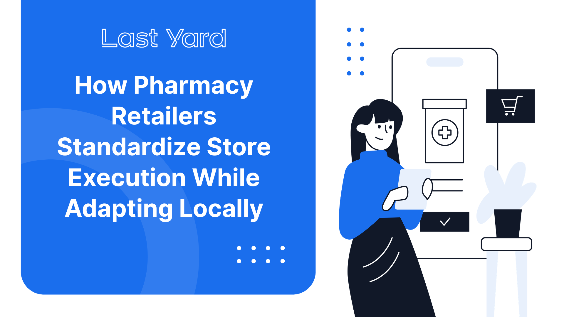 How Pharmacy Retailers Standardize Store Execution While Adapting Locally